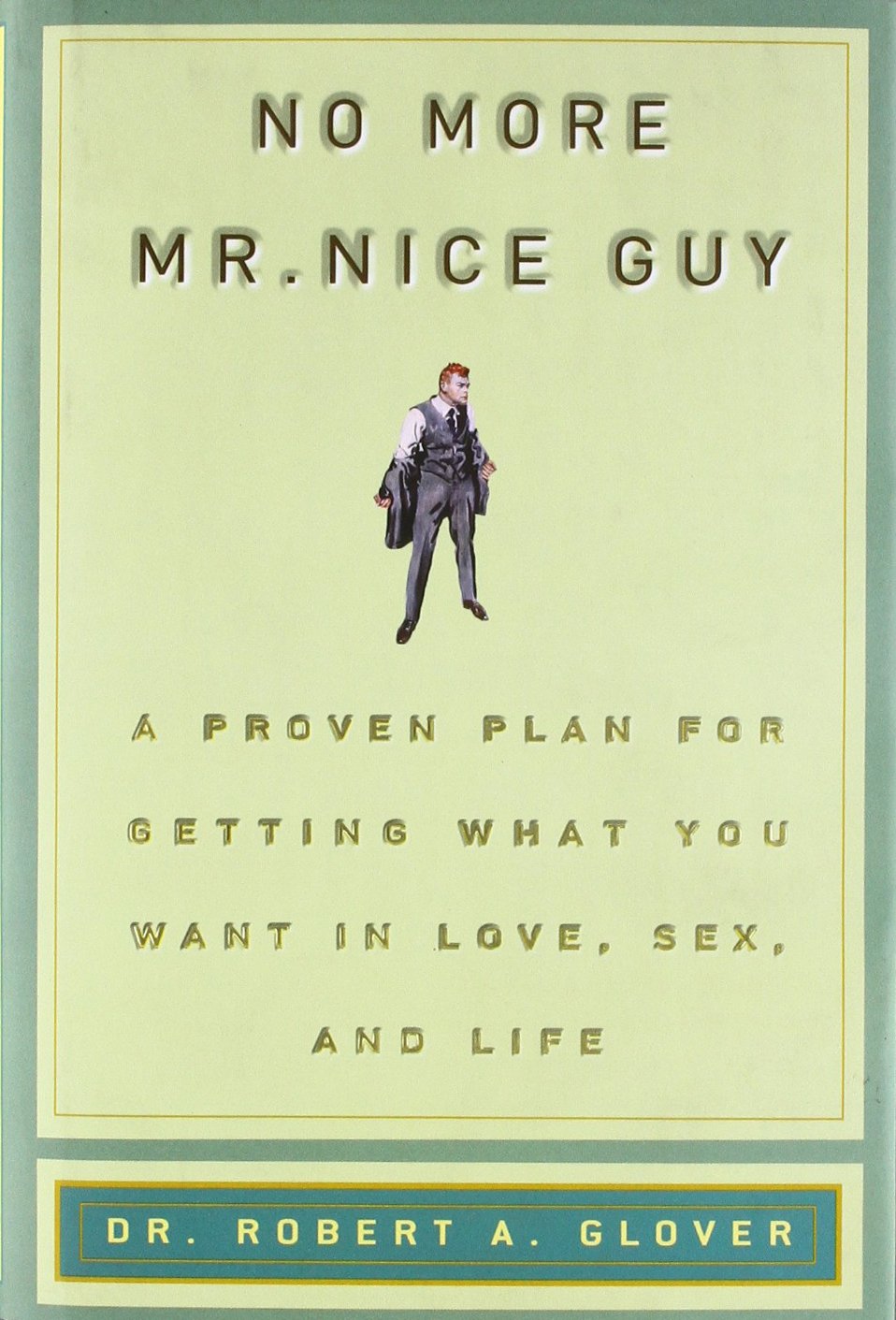 No More Mr. Nice Guy by Dr. Robert A. Glover